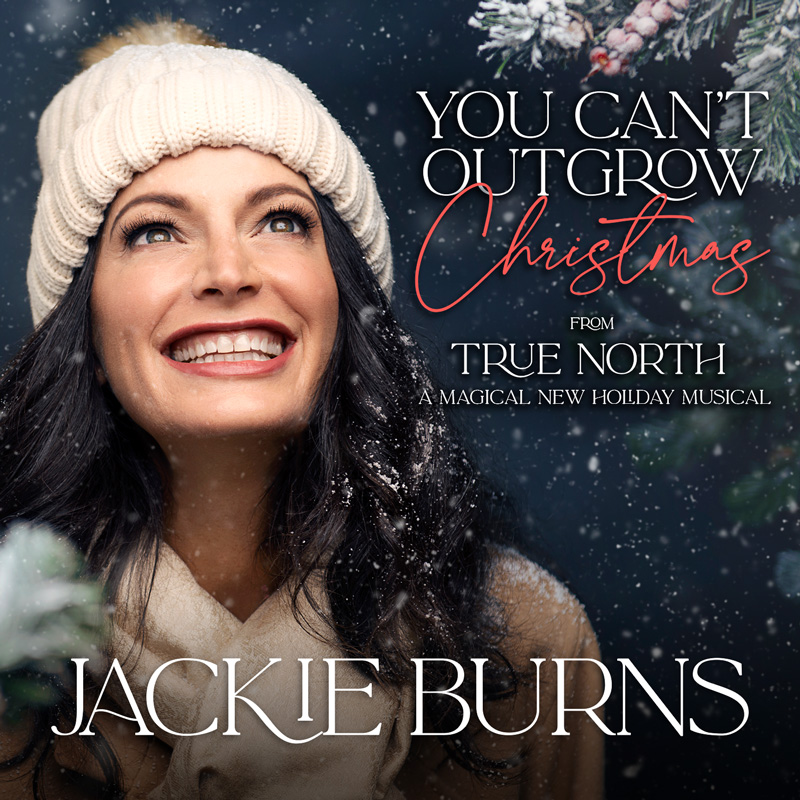 Jackie Burns You Can't Outgrow Christmas 2021 True North