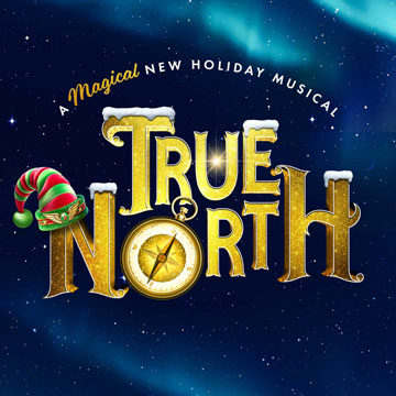 TN_TitleTreatment_Final-1x1-web360 True North A Magical New Holiday Musical